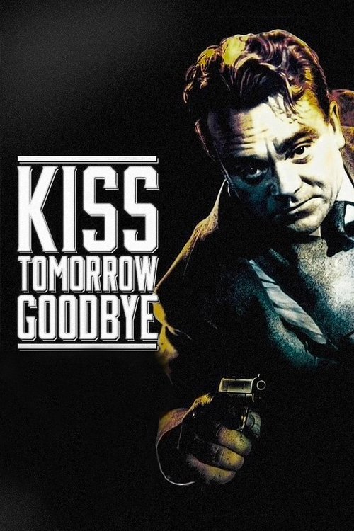 Kiss Tomorrow Goodbye poster