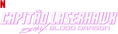 Capitão Laserhawk: Remix Blood Dragon - Logo 2