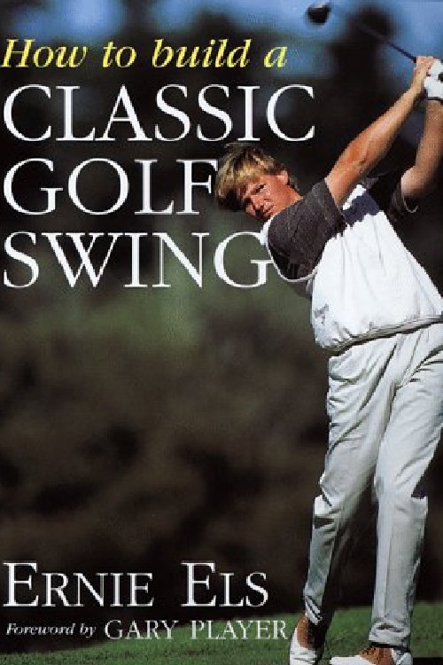 Ernie Els: How to Build a Classic Swing (1999) poster