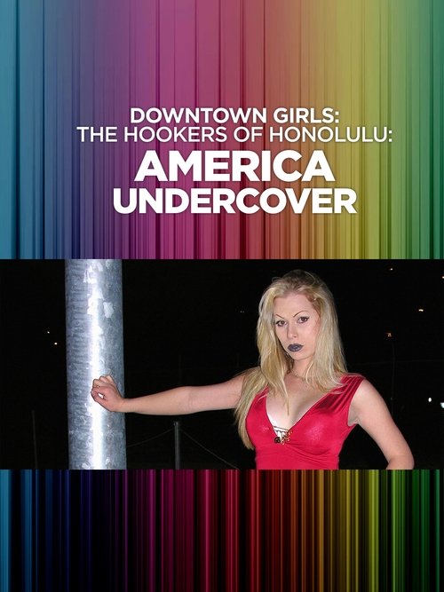 Downtown Girls: The Hookers of Honolulu Downtown Girls: The Hookers of Honolulu