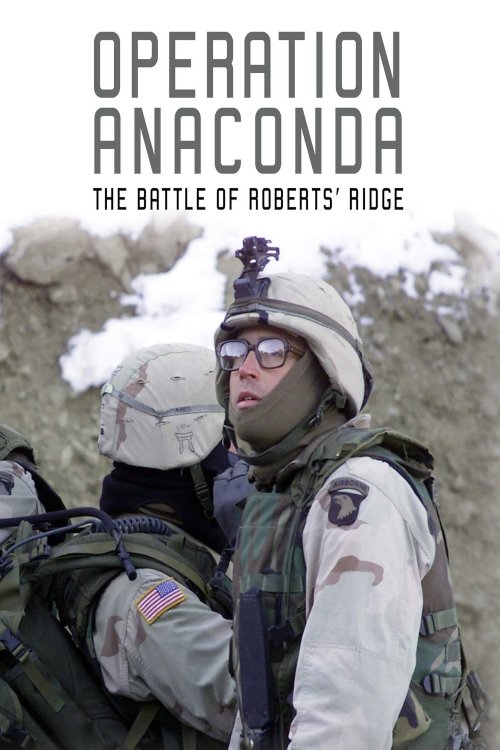 Operation Anaconda: The Battle of Roberts' Ridge 2004