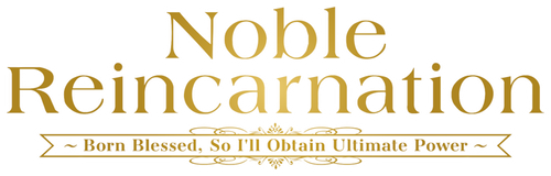 Noble Reincarnation: Born Blessed, So I'll Obtain Ultimate Power | FlixBox