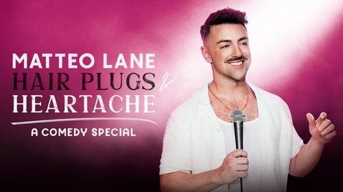 Matteo Lane: Hair Plugs & Heartache Matteo Lane: Hair Plugs & Heartache