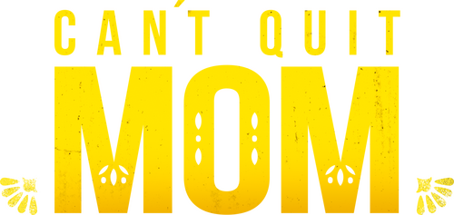 Can't Quit Mom
