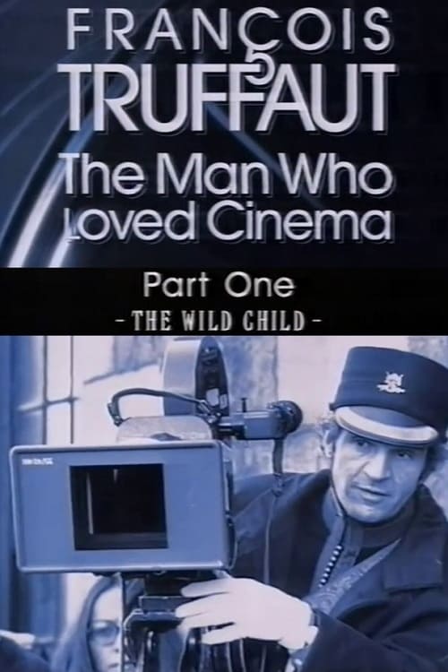 François Truffaut: The Man Who Loved Cinema - The Wild Child (1996) poster