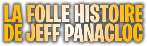 La Folle Histoire de Jeff Panacloc