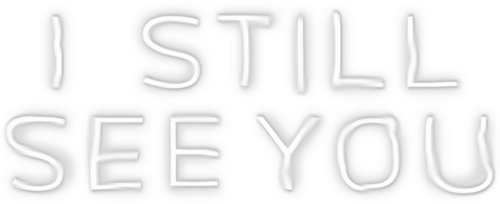 I Still See You