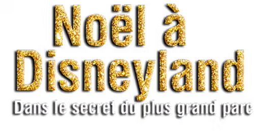 Noël à Disneyland : Dans le secret du plus grand parc d'attraction d'Europe