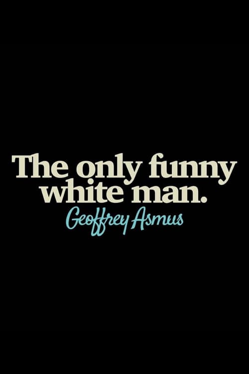 Geoffrey Asmus: The Only Funny White Man poster