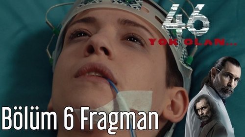 Season 1 Episode 6 - Vanished 46 (46 Yok Olan)