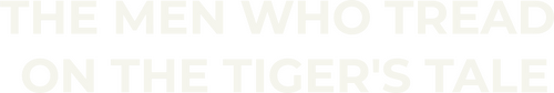The Men Who Tread on the Tiger's Tail