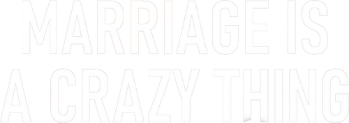 Marriage Is a Crazy Thing