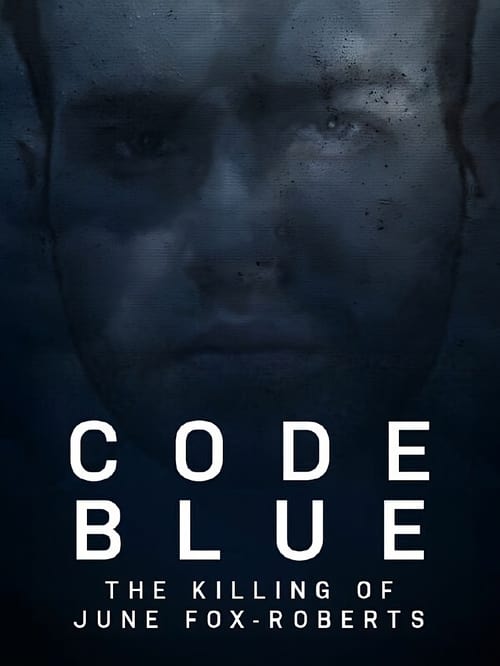 Code Blue: The Killing of June Fox-Roberts (2023)