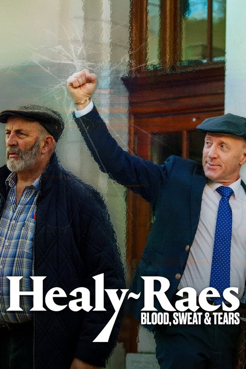 The Healy-Raes: Blood, Sweat & Tears
