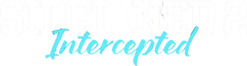 Sidelined 2: Intercepted