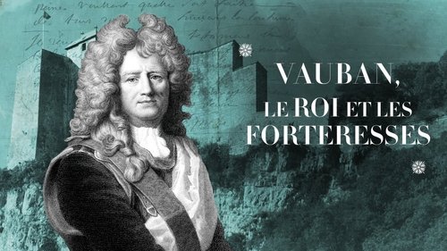 Vauban, le roi et les forteresses