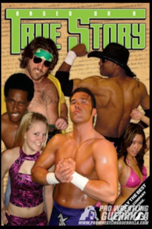 PWG: Based On A True Story (2007)
