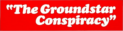 The Groundstar Conspiracy