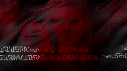 The Queen and the Shieldmaiden