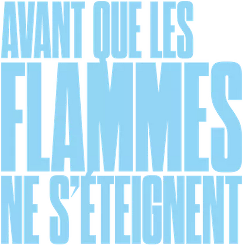 Avant que les flammes ne s'éteignent