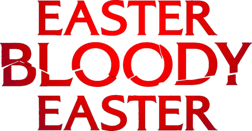 Easter Bloody Easter