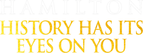 Hamilton: History Has Its Eyes On You