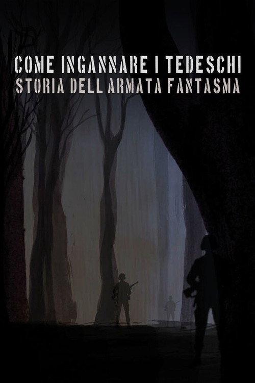 Come ingannare i tedeschi - Storia dell'armata fantasma