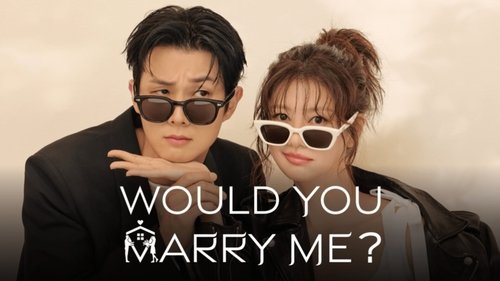Would You Marry Me?