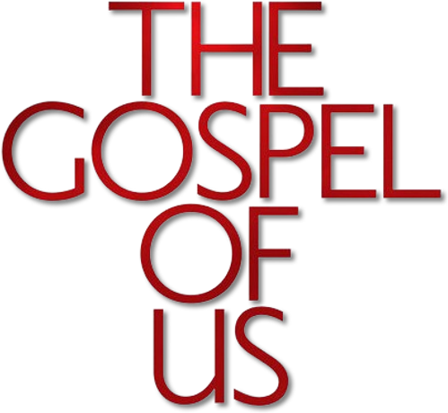 The Gospel of Us