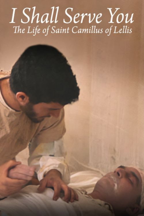 I Shall Serve You- The Life of Saint Camillus of Lellis