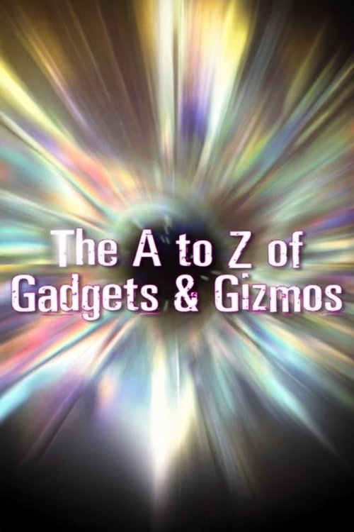 The A to Z of Gadgets & Gizmos