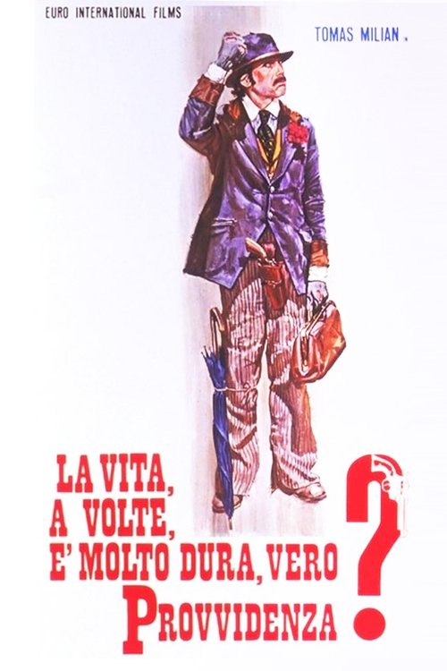 La vita, a volte, è molto dura, vero Provvidenza? (1972) poster