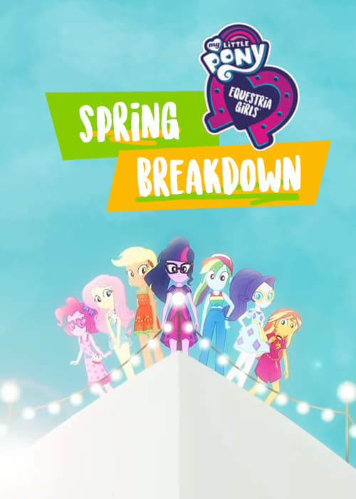 My Little Pony: Equestria Girls - Spring Breakdown Movie Poster Image