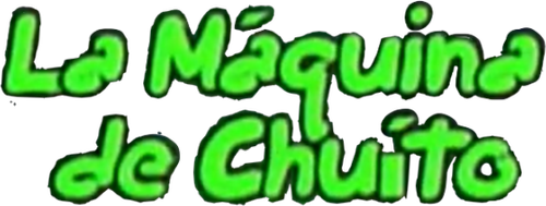 La Máquina de Chuíto