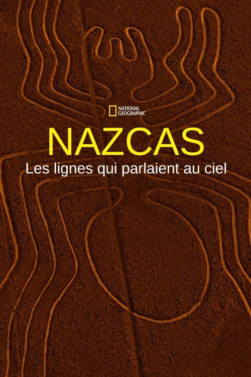 Nazcas, les lignes qui parlaient au ciel (2018)