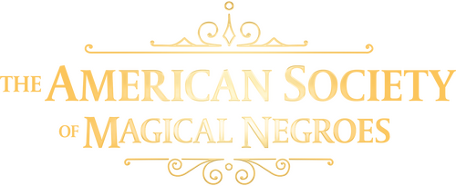 The American Society of Magical Negroes