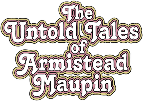 The Untold Tales of Armistead Maupin