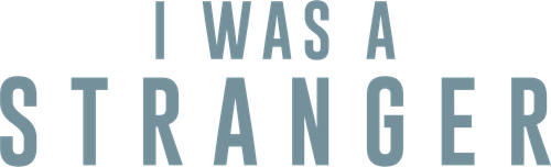 I Was a Stranger