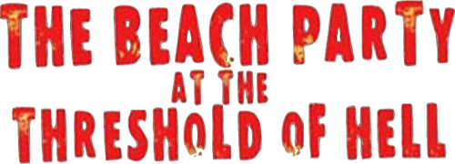 The Beach Party at the Threshold of Hell