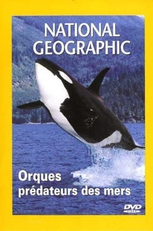 National Geographic : Orques, prédateurs des mers 2001