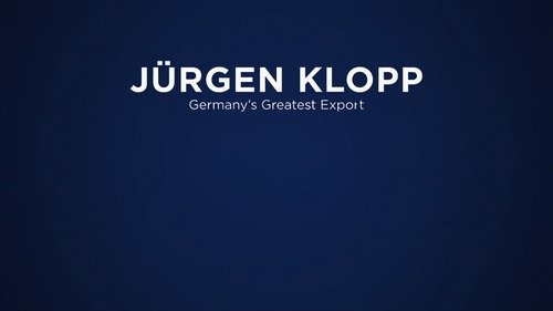 Jürgen Klopp: Germany's Greatest Export Jürgen Klopp: Germany's Greatest Export