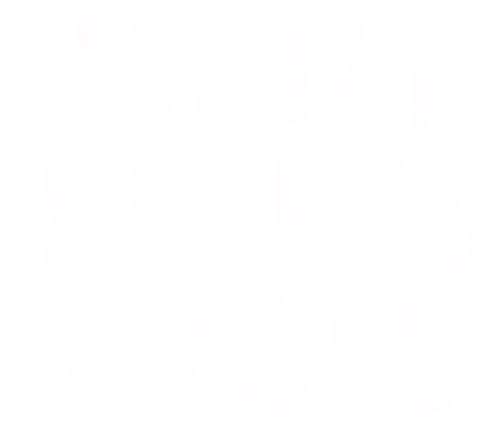 Many Rivers to Cross
