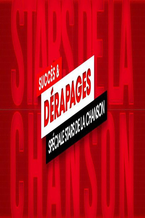 Succès Et Dérapages Spécial Stars De La Chanson