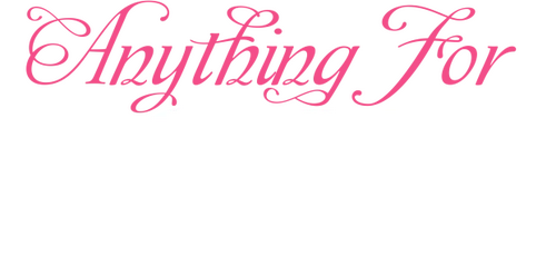 Anything for Love