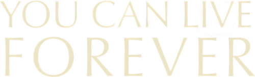 You Can Live Forever