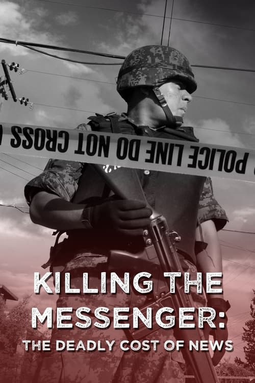 Killing the Messenger: The Deadly Cost of News Movie Poster Image