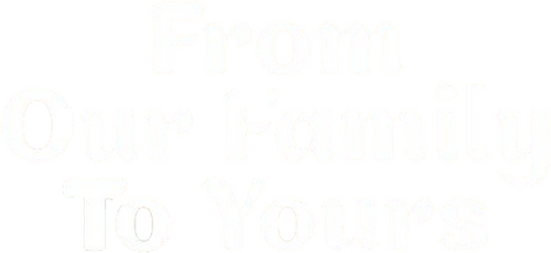 From Our Family to Yours