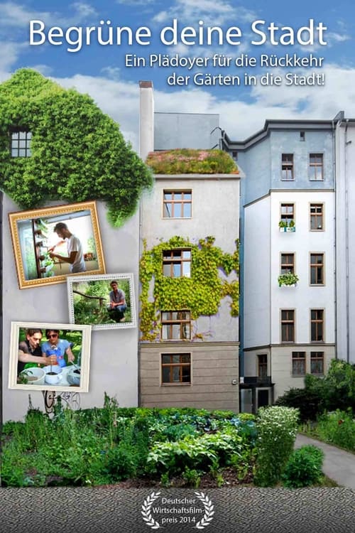 Poster Image for Begrüne Deine Stadt - Ein Plädoyer für die Rückkehr der Gärten in die Stadt!