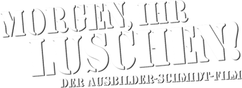 Morgen, ihr Luschen! Der Ausbilder-Schmidt-Film