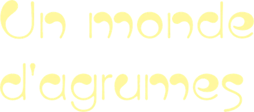 Un monde d'agrumes
